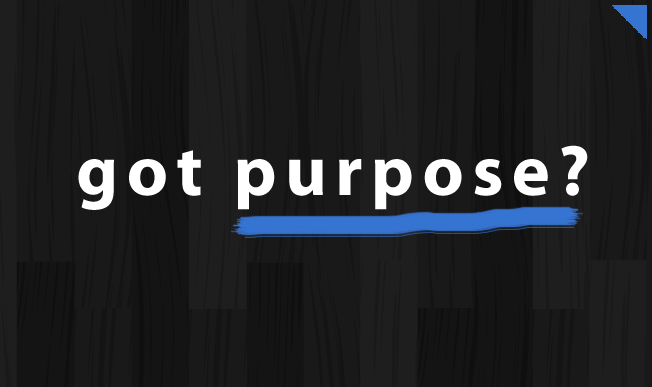 got purpose?