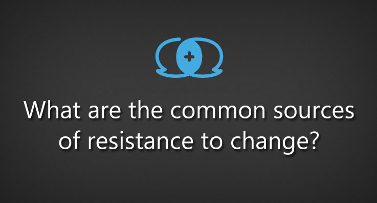 What Are The Common Sources Of Resistance To Change Game Changer