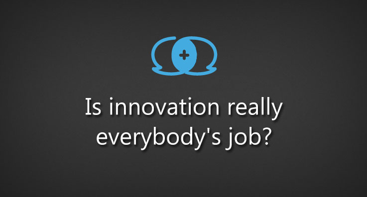 Is innovation really everybody's job?