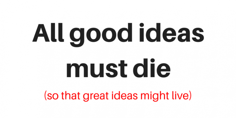 all good ideas must die