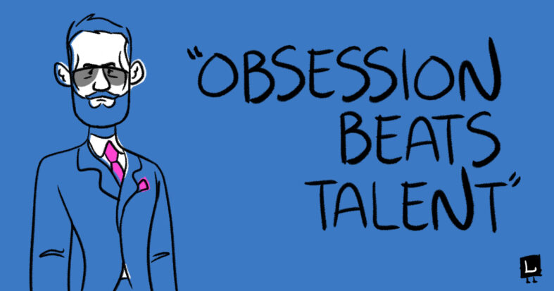 Obsession beats talent
