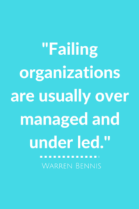 Failing organizations are usually over managed and under led