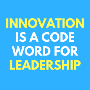 innovation is a code word for leadership