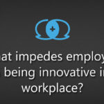  What impedes employees from being innovative in the workplace?